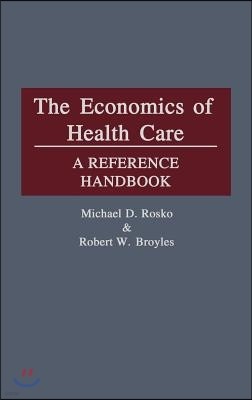 The Economics of Health Care: A Reference Handbook