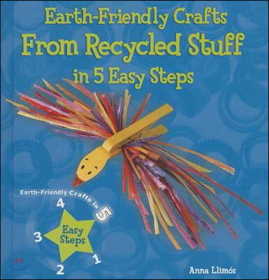 Earth-Friendly Crafts from Recycled Stuff in 5 Easy Steps