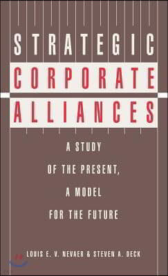Strategic Corporate Alliances: A Study of the Present, a Model for the Future