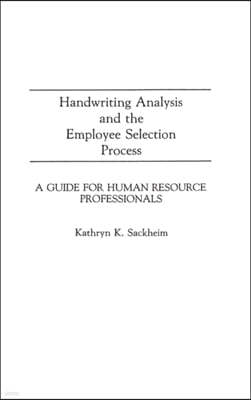 Handwriting Analysis and the Employee Selection Process: A Guide for Human Resource Professionals