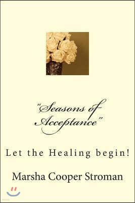 "Seasons of Acceptance": Let the Healing begin!