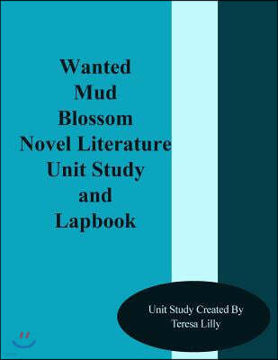 Wanted Mud Blossom Novel Literature Unit Study and Lapbook