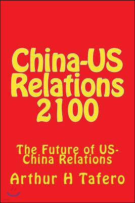 China-US Relations 2100: The Future of US-China Relations