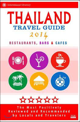 Thailand Travel Guide 2014: The Most Recommended Restaurants, Bars and Cafes by Travelers from around the Globe