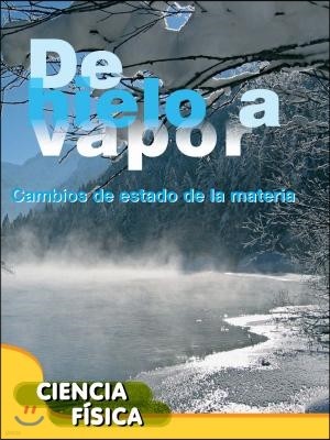 de Hielo a Vapor: Ice to Steam