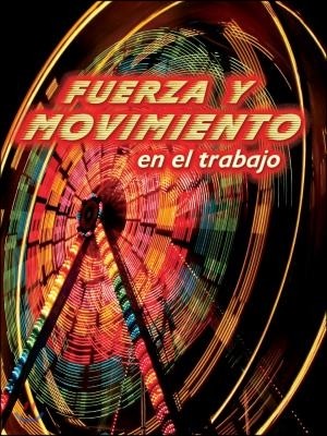 Fuerza Y Movimiento En El Trabajo: Forces and Motion at Work