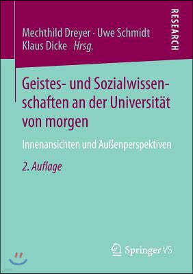 Geistes- Und Sozialwissenschaften an Der Universitat Von Morgen: Innenansichten Und Außenperspektiven