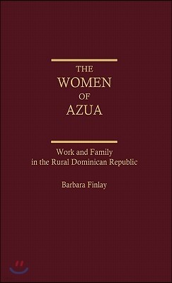 The Women of Azua: Work and Family in the Rural Dominican Republic