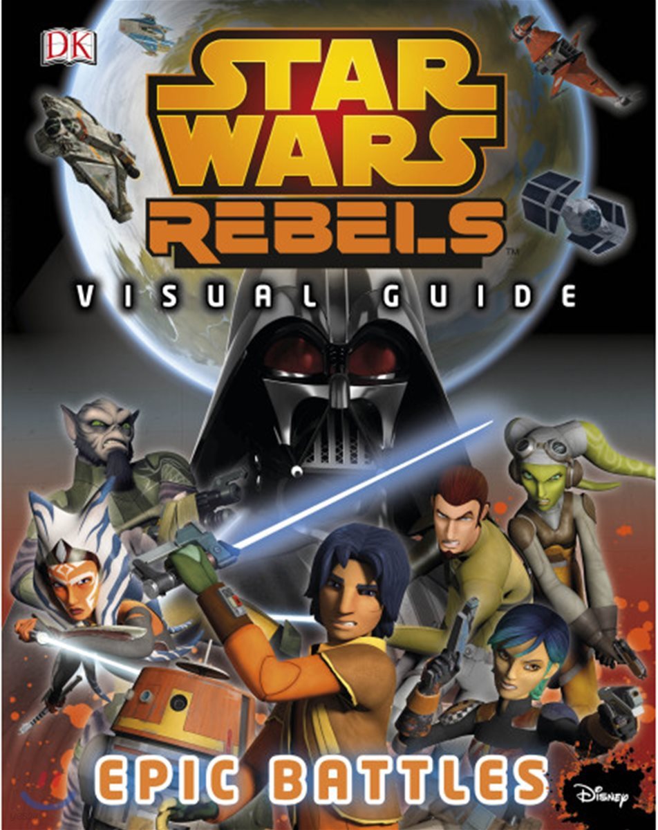 Star Wars Rebels Visual Guide: Epic Battles 