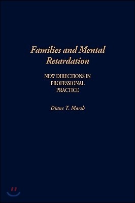 Families and Mental Retardation: New Directions in Professional Practice