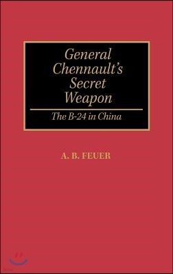 General Chennault's Secret Weapon: The B-24 in China