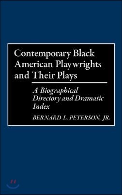Contemporary Black American Playwrights and Their Plays: A Biographical Directory and Dramatic Index