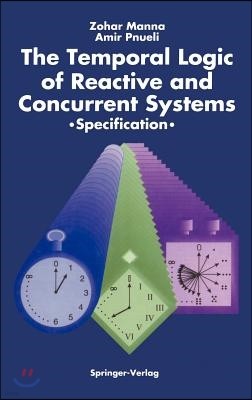 The Temporal Logic of Reactive and Concurrent Systems: Specification