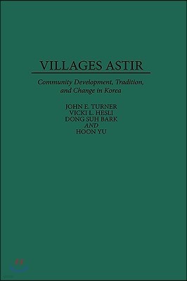 Villages Astir: Community Development, Tradition, and Change in Korea