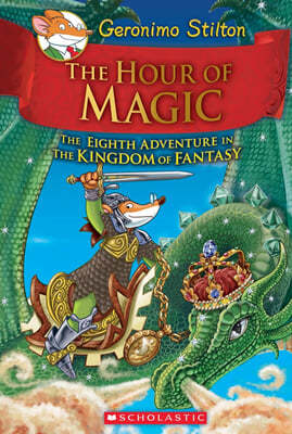 Geronimo Stilton : Kingdom of Fantasy #08 : The Hour of Magic