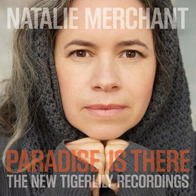 Natalie Merchant (나탈리 머천트) — Paradise Is There: The New Tigerlily Recordings 앨범 커버