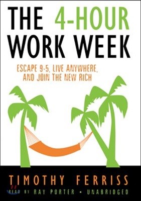 The 4-Hour Work Week: Escape 9-5, Live Anywhere, and Join the New Rich