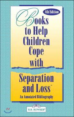 Books to Help a Child Cope with Separation and Loss: An Annotated Bibliography Fourth Edition