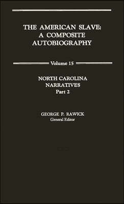 The American Slave: North Carolina Narratives Part 2, Vol. 15