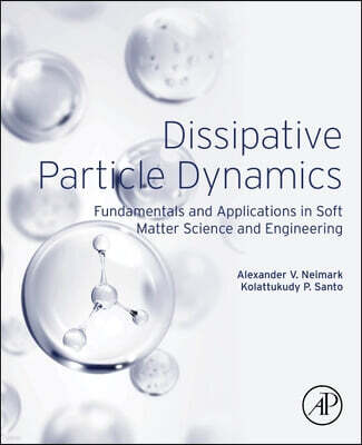 Academic Press Dissipative Particle Dynamics: Fundamentals and Applications in Soft Matter Science and Engineering