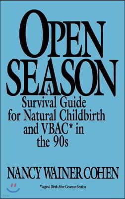 Open Season: A Survival Guide for Natural Childbirth and Vbac in the 90s