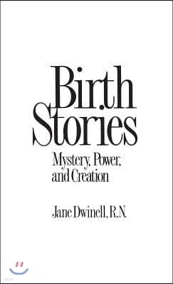 Birth Stories: Mystery, Power, and Creation