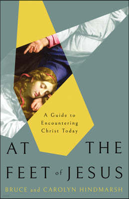 At the Feet of Jesus: A Guide to Encountering Christ in the Gospels