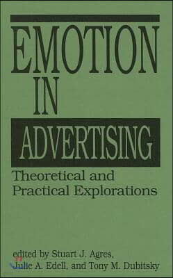 Emotion in Advertising: Theoretical and Practical Explorations