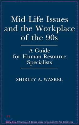 Mid-Life Issues and the Workplace of the 90s: A Guide for Human Resource Specialists