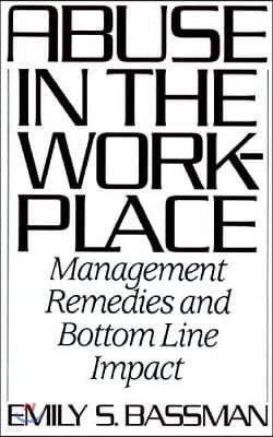 Abuse in the Workplace: Management Remedies and Bottom Line Impact