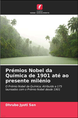 Edicoes Nosso Conhecimento Premios Nobel da Quimica de 1901 ate ao presente milenio