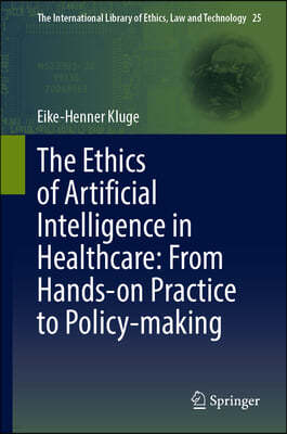 The Ethics of Artificial Intelligence in Healthcare: From Hands-On Practice to Policy-Making