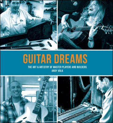 Guitar Dreams: The Art & Artistry of Master Players and Builders