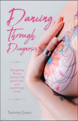 Dancing Through Diagnosis: Navigating Breast Cancer, the good, bad, and surprisingly funny