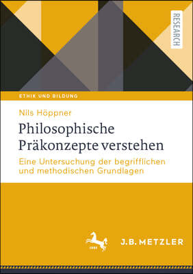 Philosophische Präkonzepte Verstehen: Eine Untersuchung Der Begrifflichen Und Methodischen Grundlagen