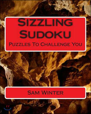 Sizzling Sudoku: Puzzles To Challenge You