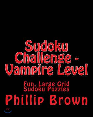 Sudoku Challenge - Vampire Level: Fun, Large Grid Sudoku Puzzles