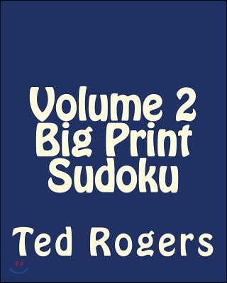 Volume 2 Big Print Sudoku: Fun, Large Print Sudoku Puzzles