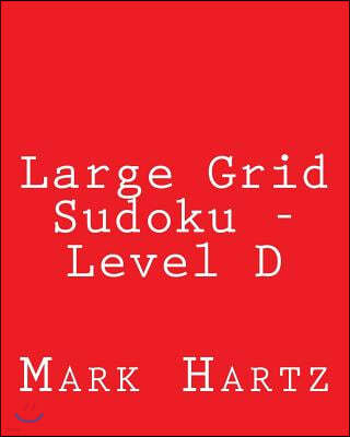 Large Grid Sudoku - Level D: Fun, Large Grid Sudoku Puzzles