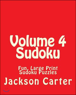 Volume 4 Sudoku: Fun, Large Print Sudoku Puzzles