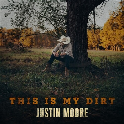 Justin Moore — This Is My Dirt 앨범 커버