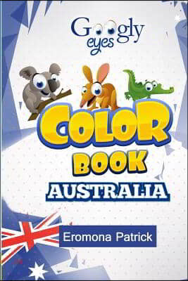 Googly eyes Color Book: Australia: Australian Wild Animals