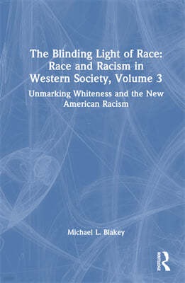 Blinding Light of Race: Race and Racism in Western Society, Volume 3