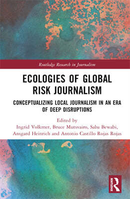 Ecologies of Global Risk Journalism