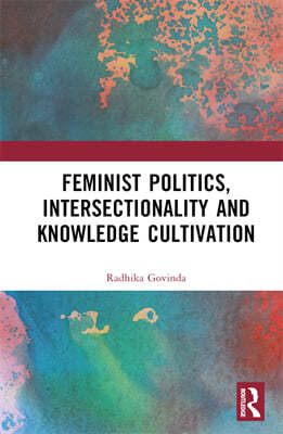 Feminist Politics, Intersectionality and Knowledge Cultivation