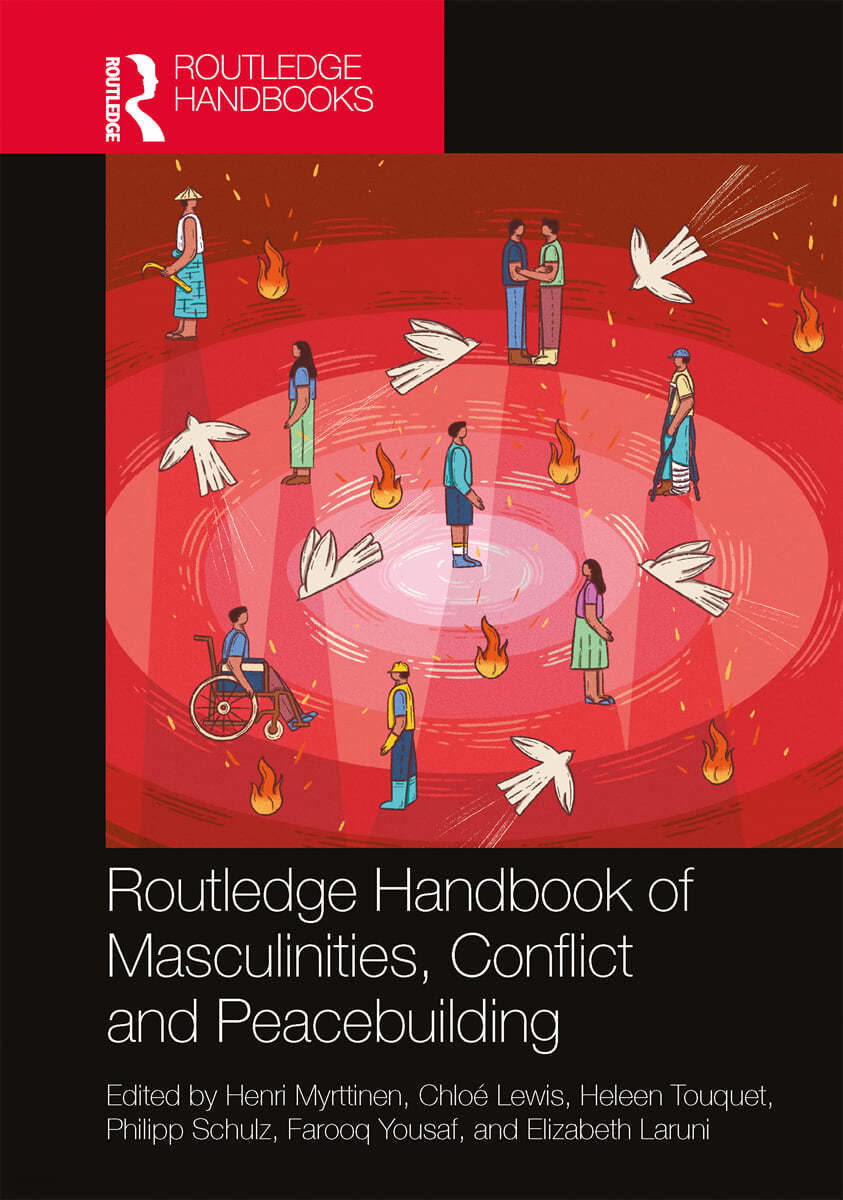 Routledge Handbook of Masculinities, Conflict and Peacebuilding