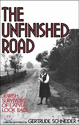 The Unfinished Road: Jewish Survivors of Latvia Look Back