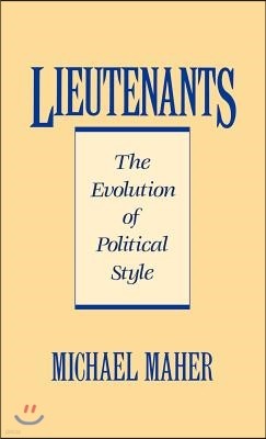 Lieutenants: The Evolution of Political Styles