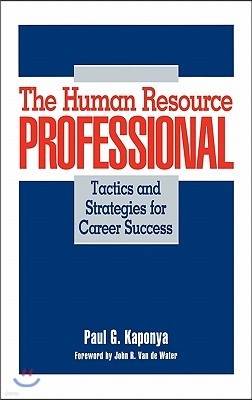 The Human Resource Professional: Tactics and Strategies for Career Success