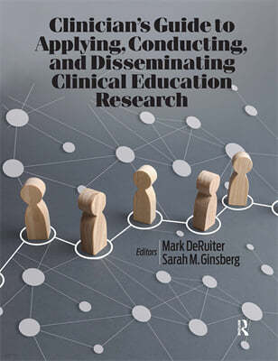 Clinicians Guide to Applying, Conducting, and Disseminating Clinical Education Research